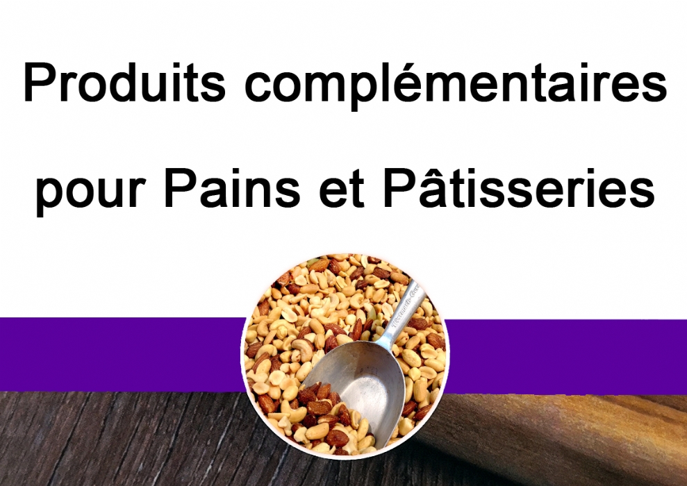 Produits complémentaires pour pains et pâtisseries